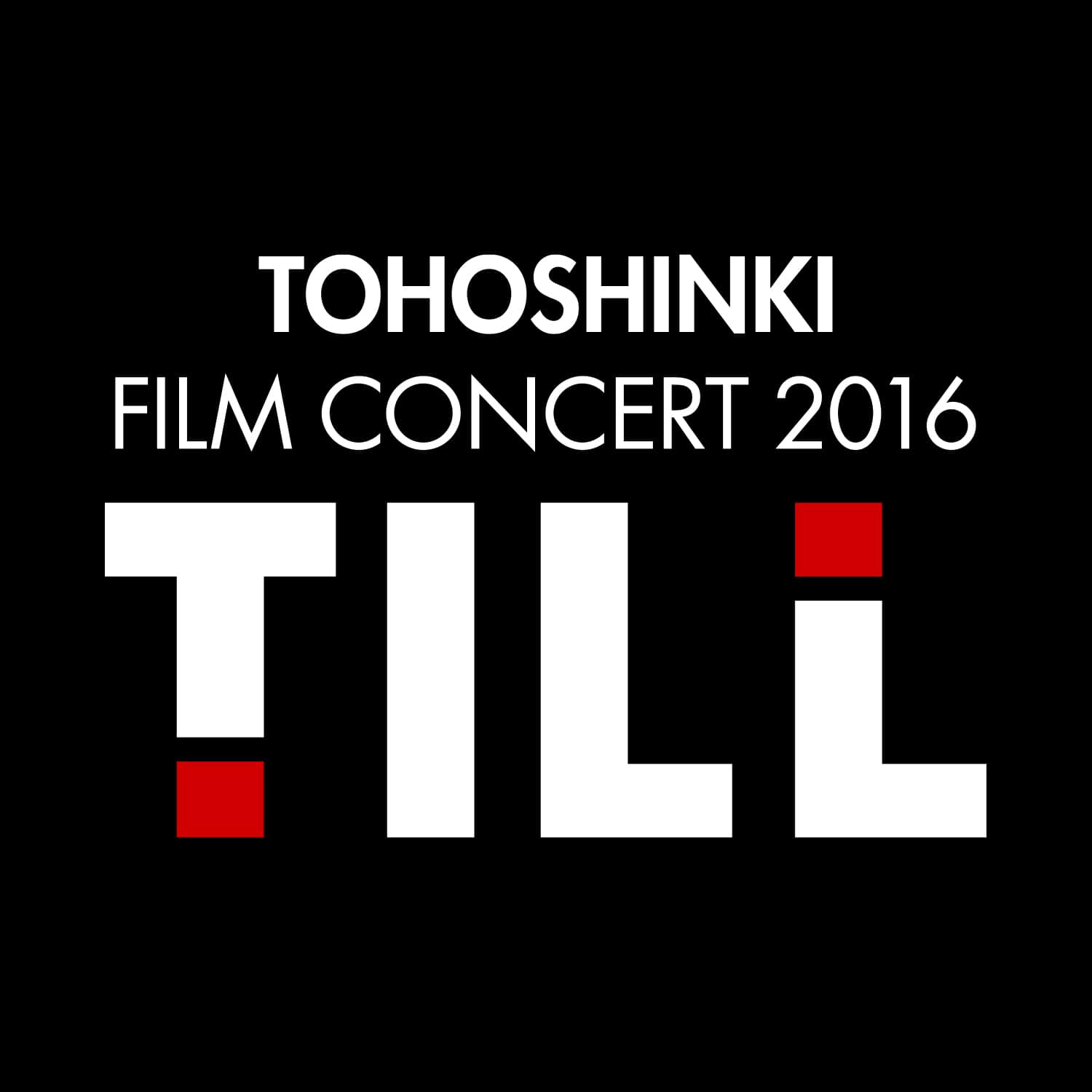 TOHOSHINKI FILM CONCERT 2016 ～TILL～