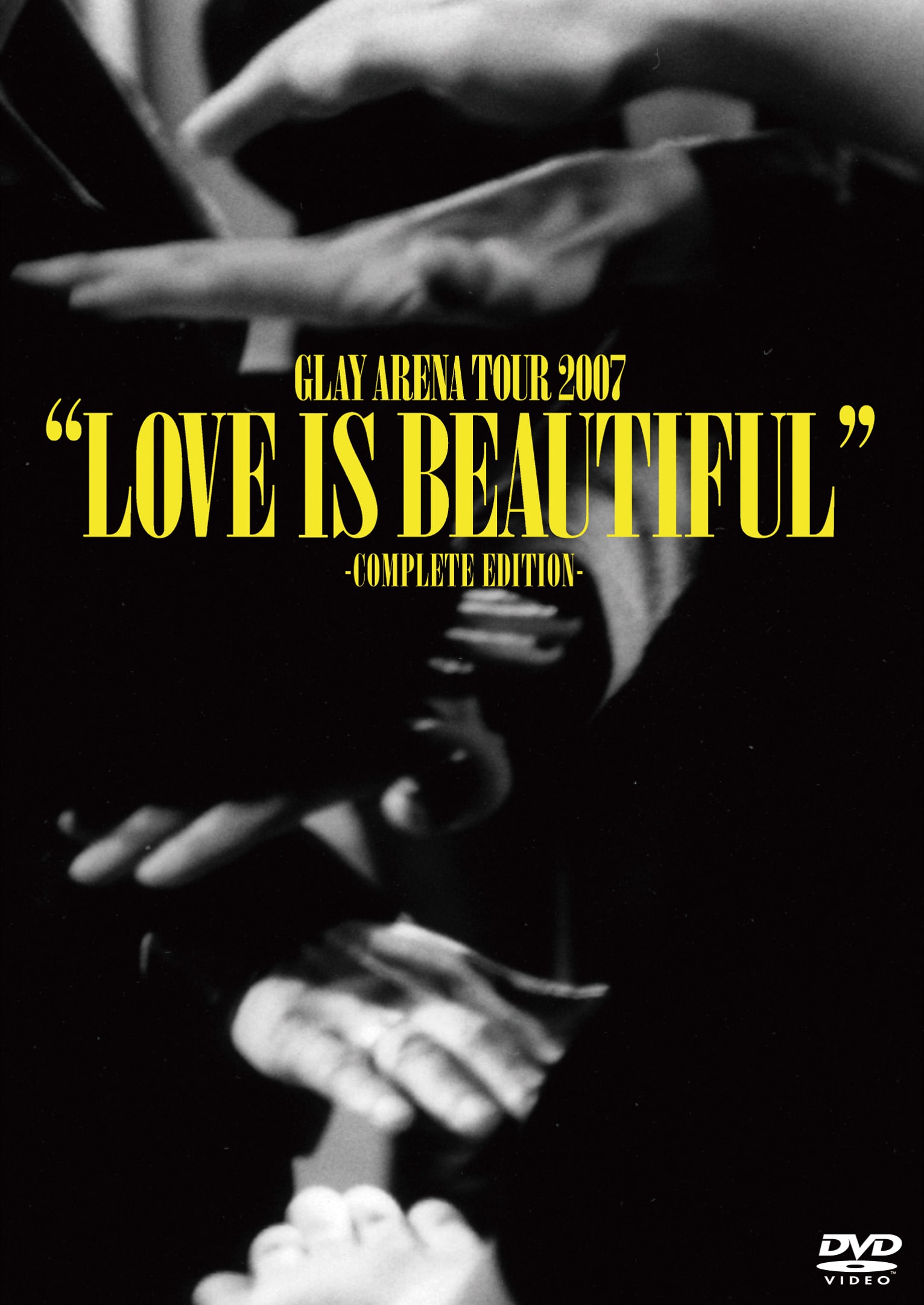 GLAY「AREANA TOUR 2007 LOVE IS BEAUTIFUL -COMPLETE EDITION-」